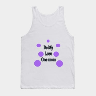 Be My Love  One mom Tank Top